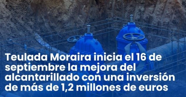 informacion sobre la mejora de red de alcantarillado en teulada moraira